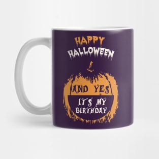 Happy Halloween And Yes It's My Birthday T-Shirt Mug